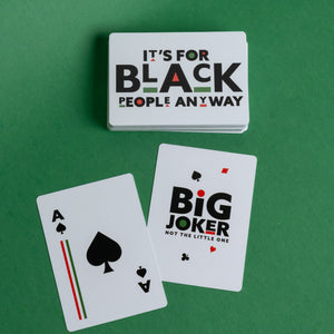 It's For Black People Anyway - Playing Cards (only)