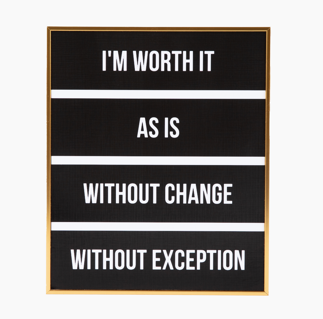 Hanging Wall Decor: I'm Worth It , As Is, Without Change, Without Exception